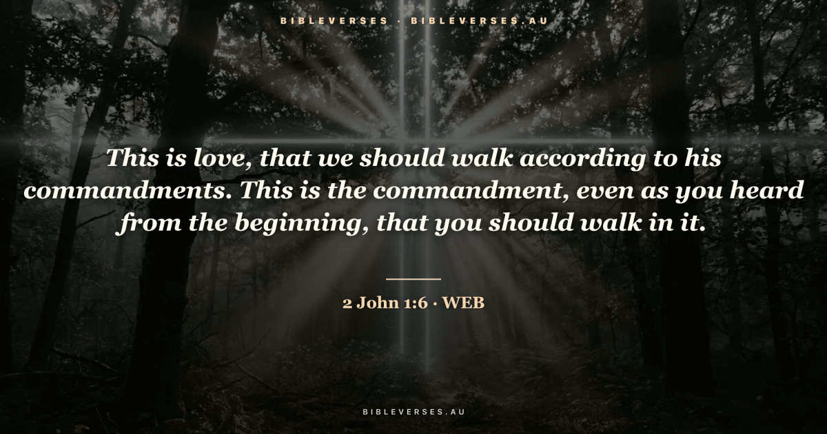2 John 1:6 Bible verse image — "This is love, that we should walk according to his commandments. This is the commandment, even as you heard from the beginning, that you should walk in it." (World English Bible). Free download from bibleverses.au.