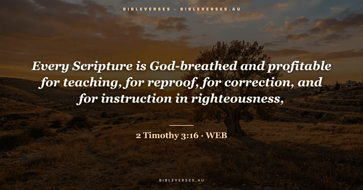 2 Timothy 3:16 Bible verse image — "Every Scripture is God-breathed and profitable for teaching, for reproof, for correction, and for instruction in righteousness," (World English Bible). Free download from bibleverses.au.