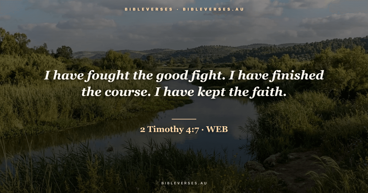 2 Timothy 4:7 Bible verse image — "I have fought the good fight. I have finished the course. I have kept the faith." (World English Bible). Free download from bibleverses.au.