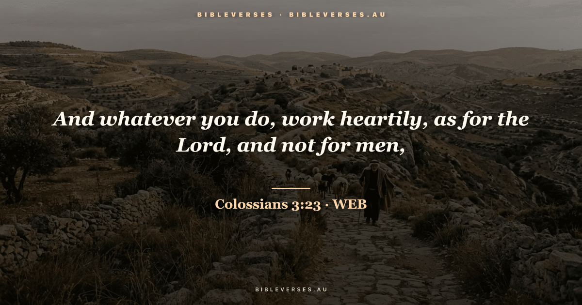 Colossians 3:23 Bible verse image — "And whatever you do, work heartily, as for the Lord, and not for men," (World English Bible). Free download from bibleverses.au.