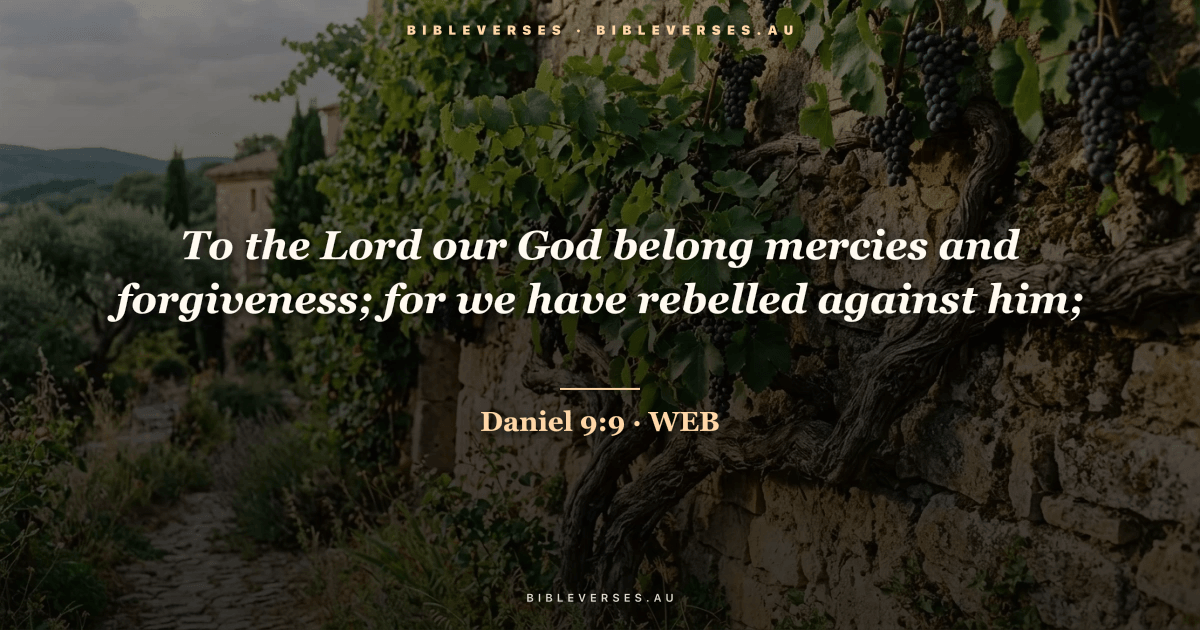 Daniel 9:9 Bible verse image — "To the Lord our God belong mercies and forgiveness; for we have rebelled against him;" (World English Bible). Free download from bibleverses.au.