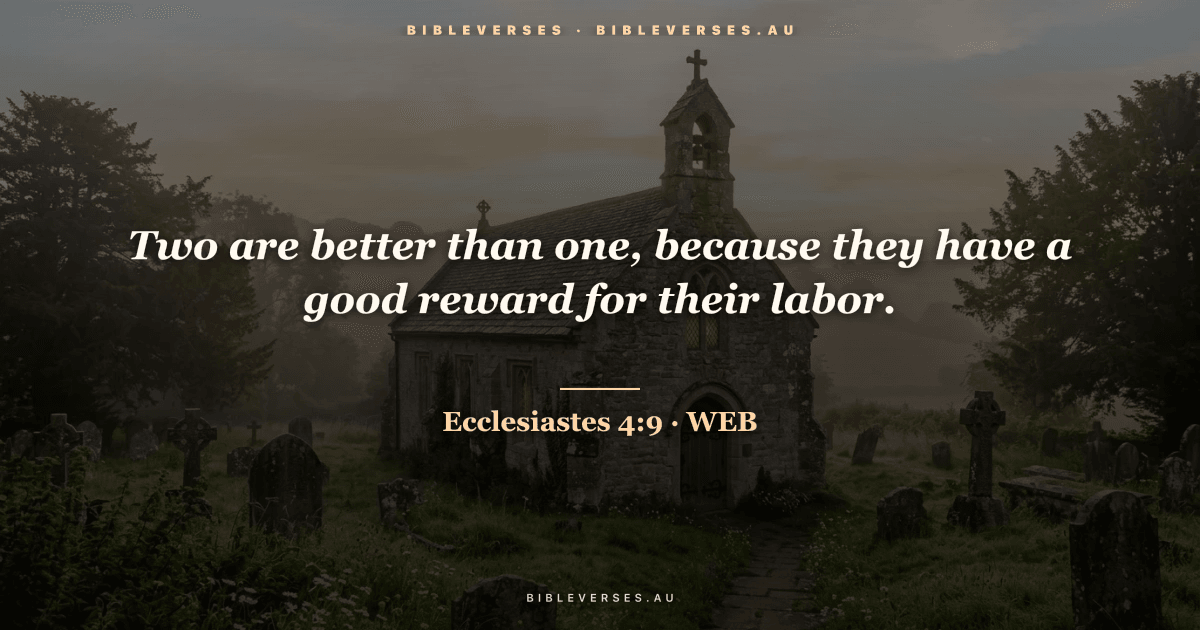 Ecclesiastes 4:9 Bible verse image — "Two are better than one, because they have a good reward for their labor." (World English Bible). Free download from bibleverses.au.