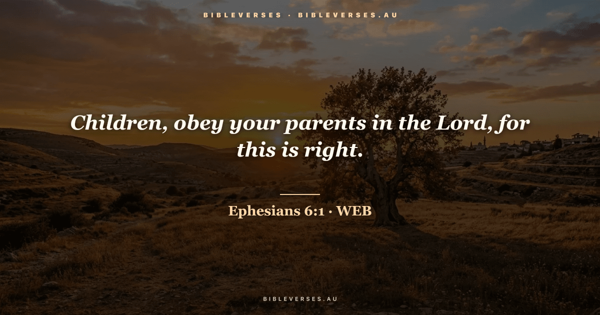 Ephesians 6:1 Bible verse image — "Children, obey your parents in the Lord, for this is right." (World English Bible). Free download from bibleverses.au.