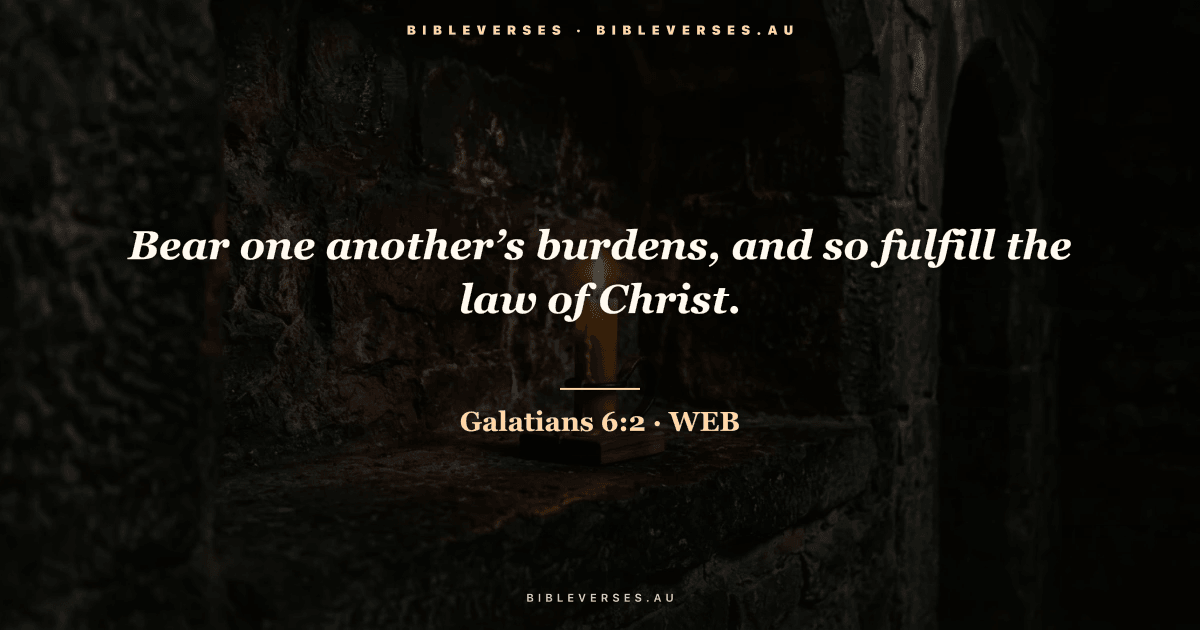 Galatians 6:2 Bible verse image — "Bear one another’s burdens, and so fulfill the law of Christ." (World English Bible). Free download from bibleverses.au.