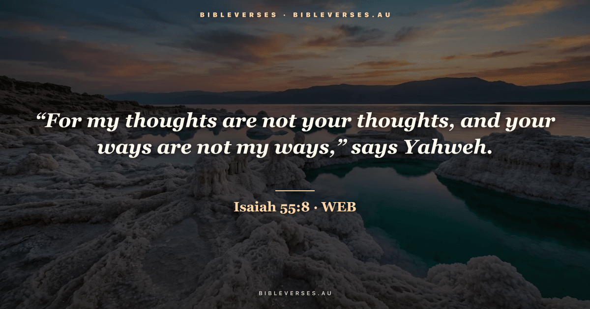Isaiah 55:8 Bible verse image — "“For my thoughts are not your thoughts, and your ways are not my ways,” says Yahweh." (World English Bible). Free download from bibleverses.au.