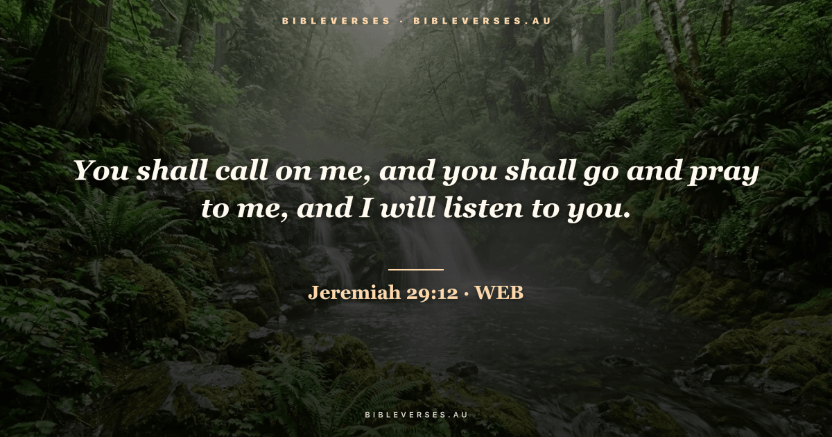 Jeremiah 29:12 Bible verse image — "You shall call on me, and you shall go and pray to me, and I will listen to you." (World English Bible). Free download from bibleverses.au.