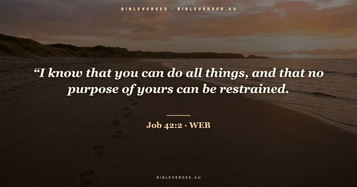 Job 42:2 Bible verse image — "“I know that you can do all things, and that no purpose of yours can be restrained." (World English Bible). Free download from bibleverses.au.
