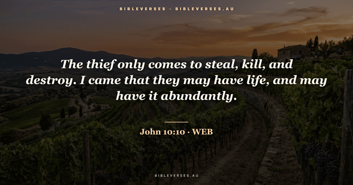 John 10:10 Bible verse image — "The thief only comes to steal, kill, and destroy. I came that they may have life, and may have it abundantly." (World English Bible). Free download from bibleverses.au.