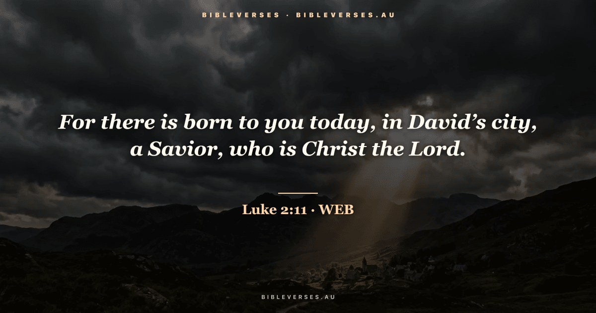 Luke 2:11 Bible verse image — "For there is born to you today, in David’s city, a Savior, who is Christ the Lord." (World English Bible). Free download from bibleverses.au.
