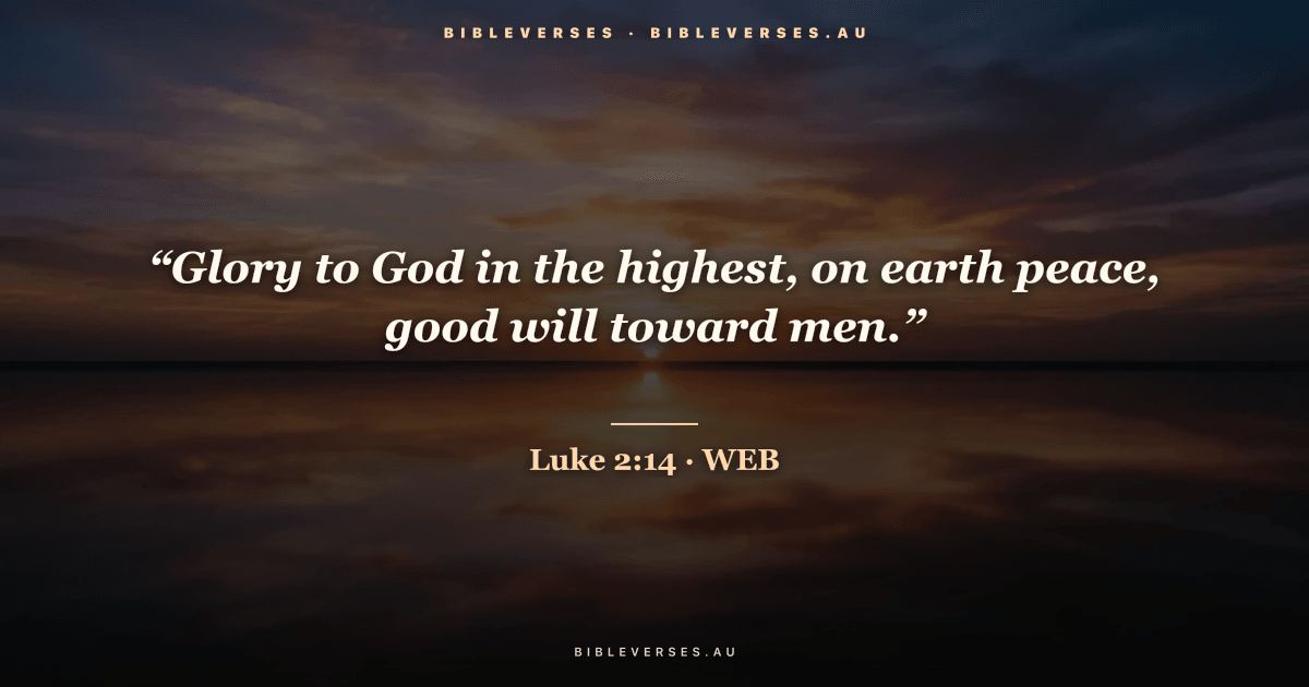 Luke 2:14 Bible verse image — "“Glory to God in the highest, on earth peace, good will toward men.”" (World English Bible). Free download from bibleverses.au.