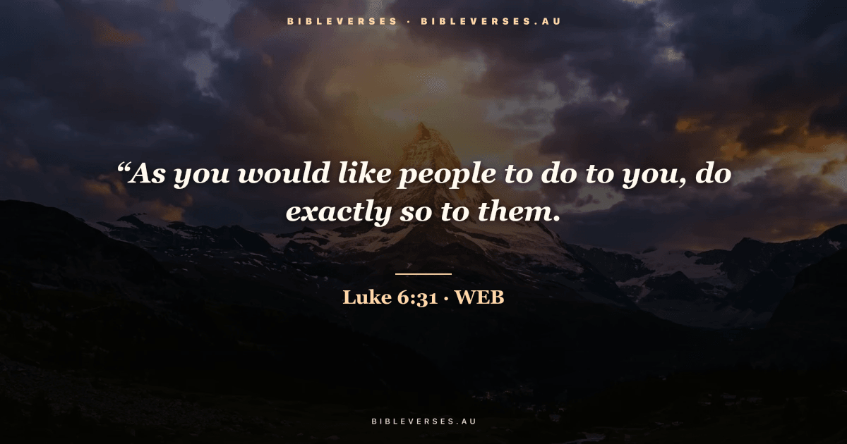 Luke 6:31 Bible verse image — "“As you would like people to do to you, do exactly so to them." (World English Bible). Free download from bibleverses.au.