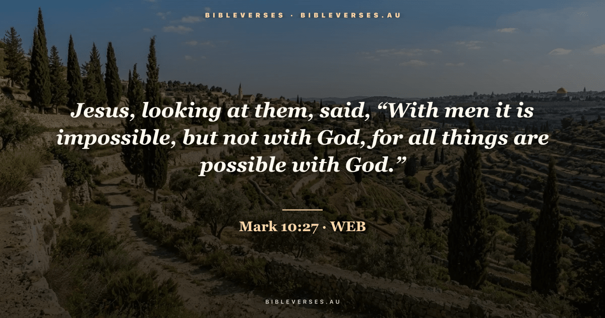 Mark 10:27 Bible verse image — "Jesus, looking at them, said, “With men it is impossible, but not with God, for all things are possible with God.”" (World English Bible). Free download from bibleverses.au.