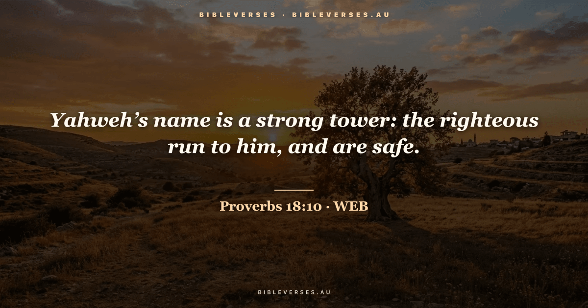 Proverbs 18:10 Bible verse image — "Yahweh’s name is a strong tower: the righteous run to him, and are safe." (World English Bible). Free download from bibleverses.au.