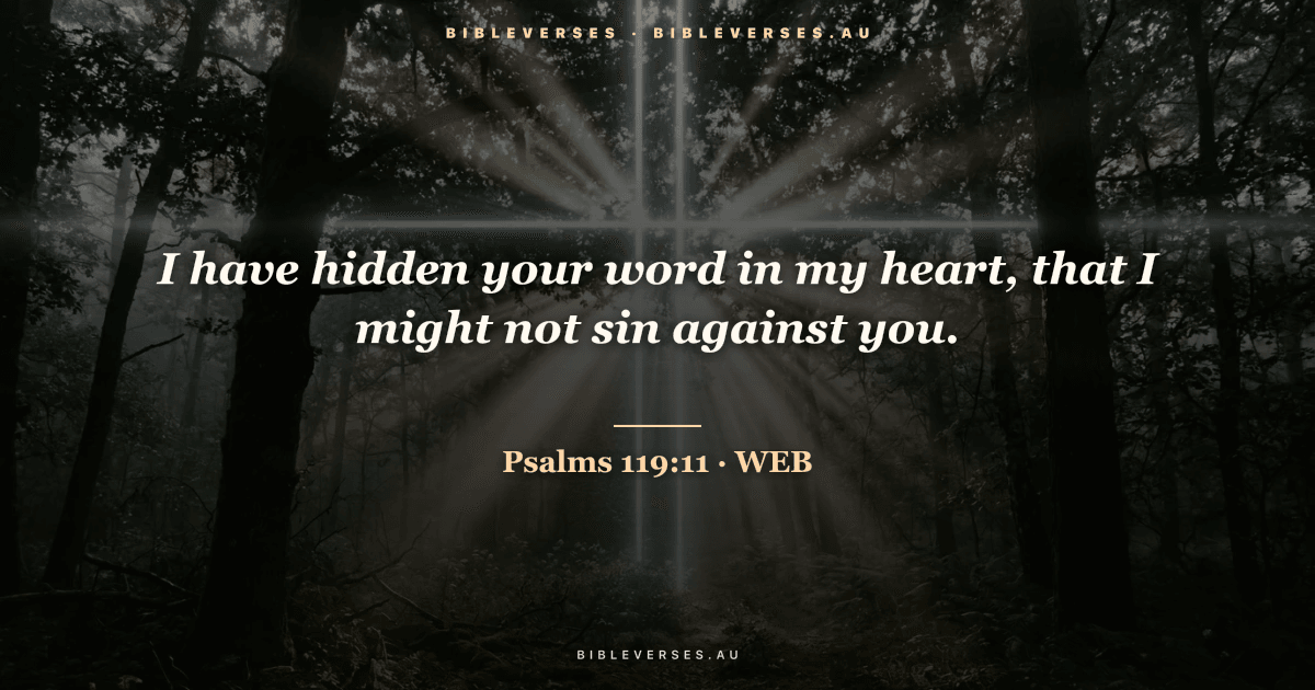 Psalms 119:11 Bible verse image — "I have hidden your word in my heart, that I might not sin against you." (World English Bible). Free download from bibleverses.au.
