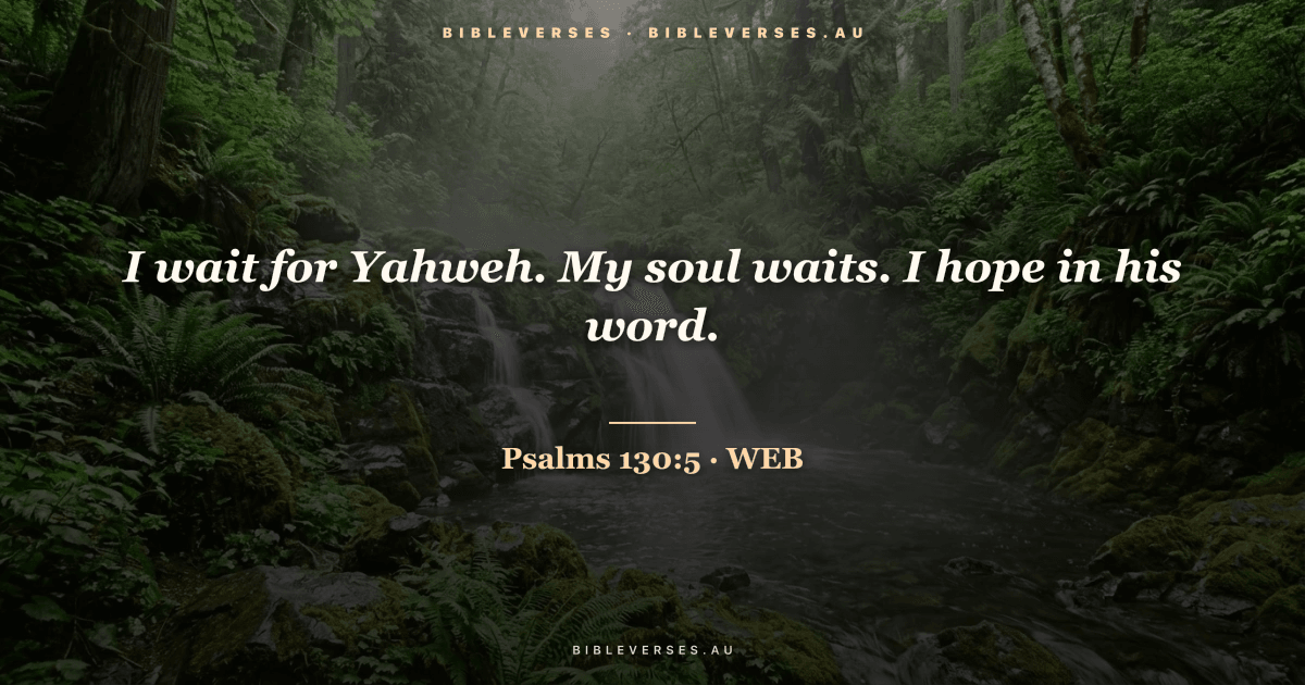 Psalms 130:5 Bible verse image — "I wait for Yahweh. My soul waits. I hope in his word." (World English Bible). Free download from bibleverses.au.