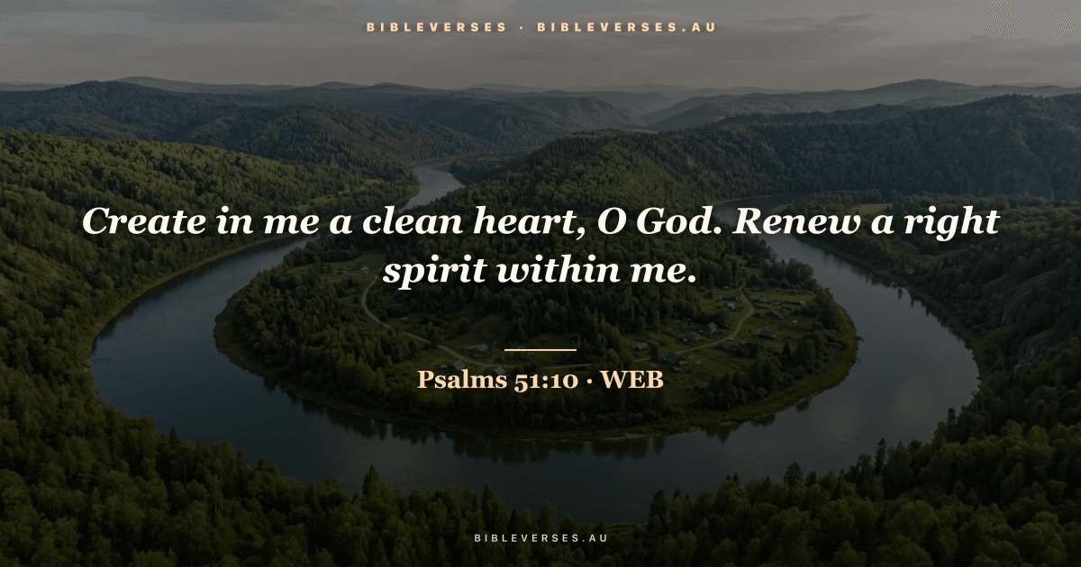 Psalms 51:10 Bible verse image — "Create in me a clean heart, O God. Renew a right spirit within me." (World English Bible). Free download from bibleverses.au.