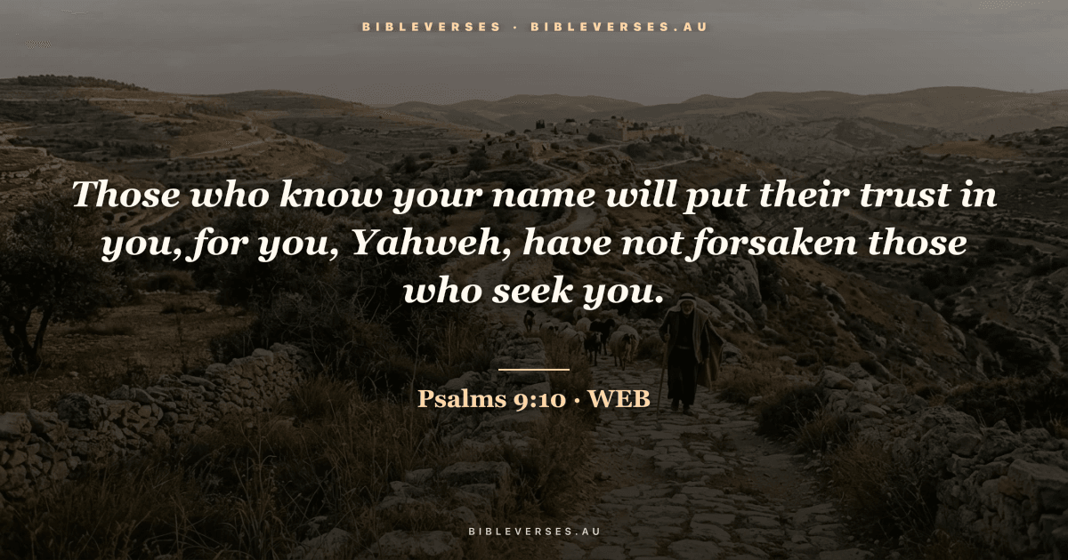 Psalms 9:10 Bible verse image — "Those who know your name will put their trust in you, for you, Yahweh, have not forsaken those who seek you." (World English Bible). Free download from bibleverses.au.