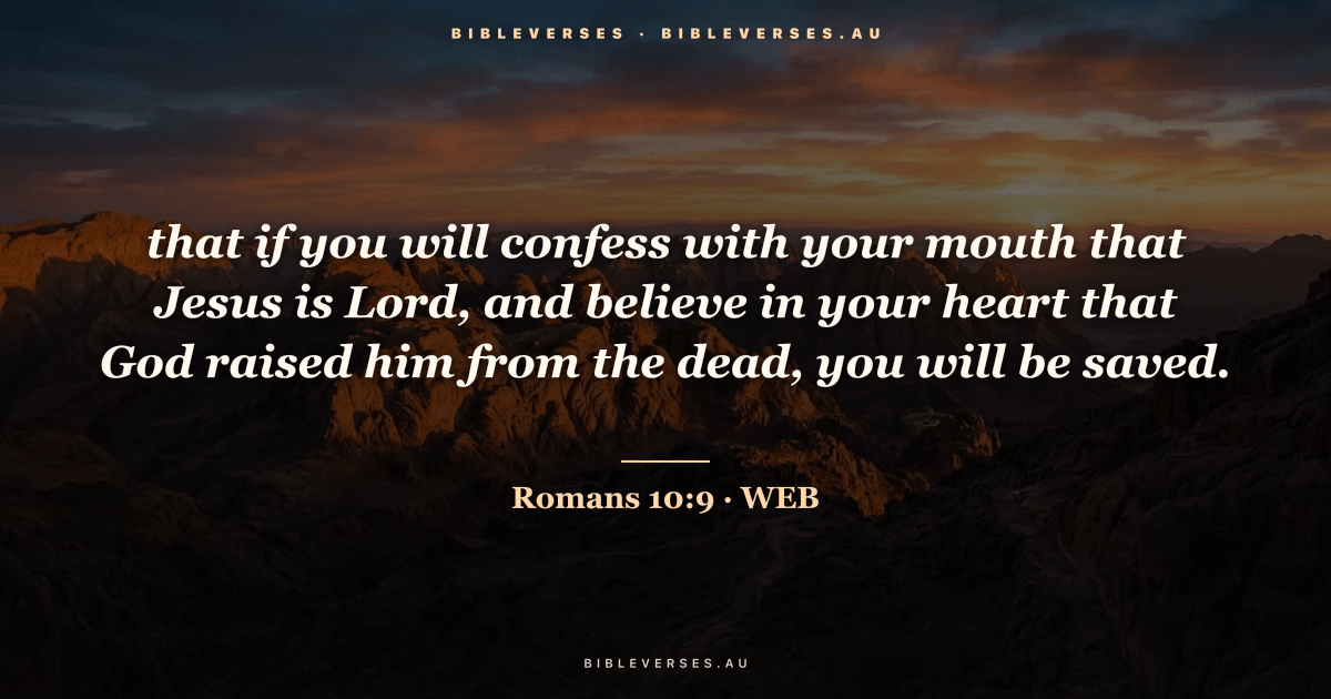 Romans 10:9 Bible verse image — "that if you will confess with your mouth that Jesus is Lord, and believe in your heart that God raised him from the dead, you will be saved." (World English Bible). Free download from bibleverses.au.