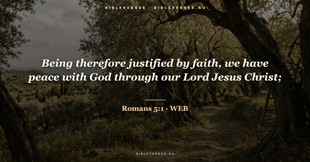 Romans 5:1 Bible verse image — "Being therefore justified by faith, we have peace with God through our Lord Jesus Christ;" (World English Bible). Free download from bibleverses.au.