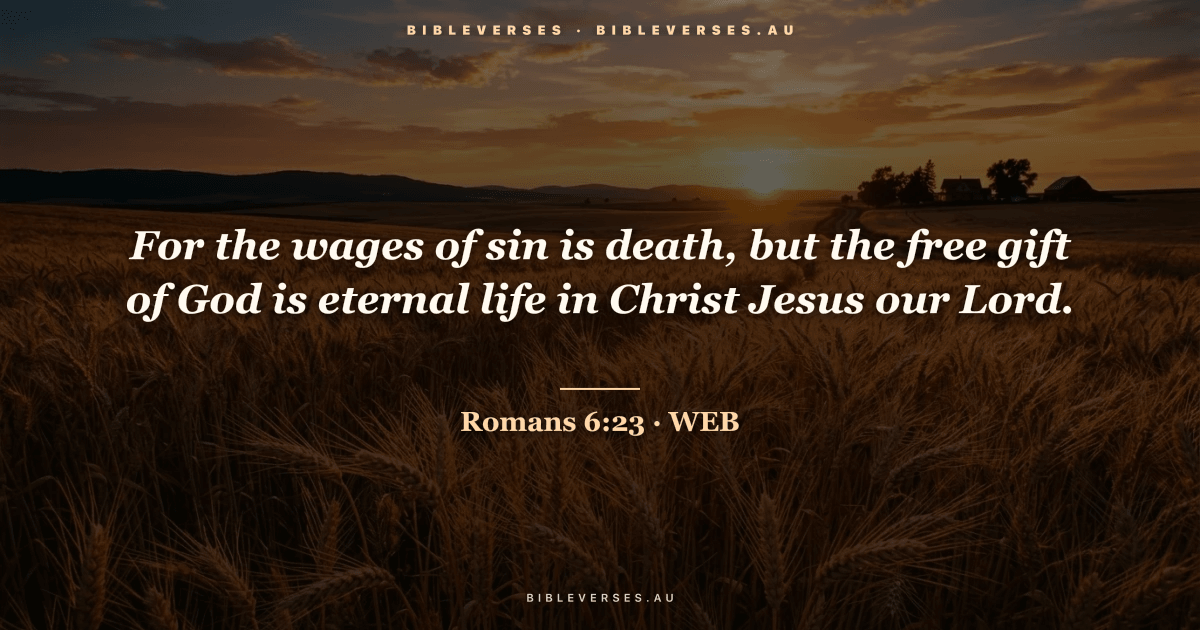 Romans 6:23 Bible verse image — "For the wages of sin is death, but the free gift of God is eternal life in Christ Jesus our Lord." (World English Bible). Free download from bibleverses.au.