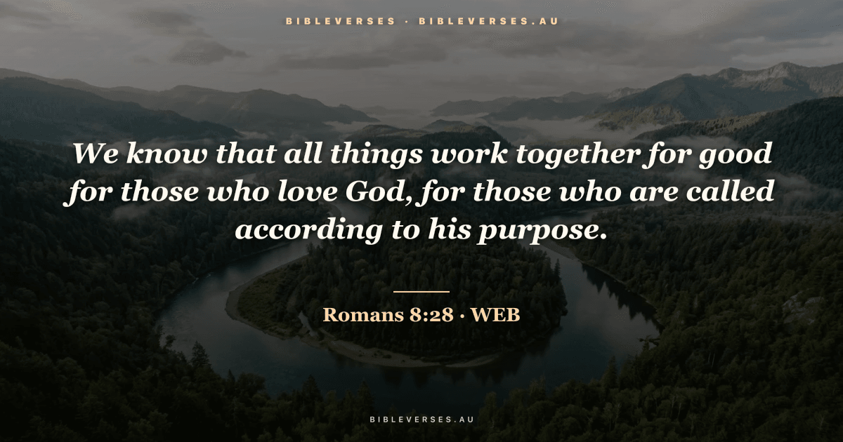 Romans 8:28 Bible verse image — "We know that all things work together for good for those who love God, for those who are called according to his purpose." (World English Bible). Free download from bibleverses.au.